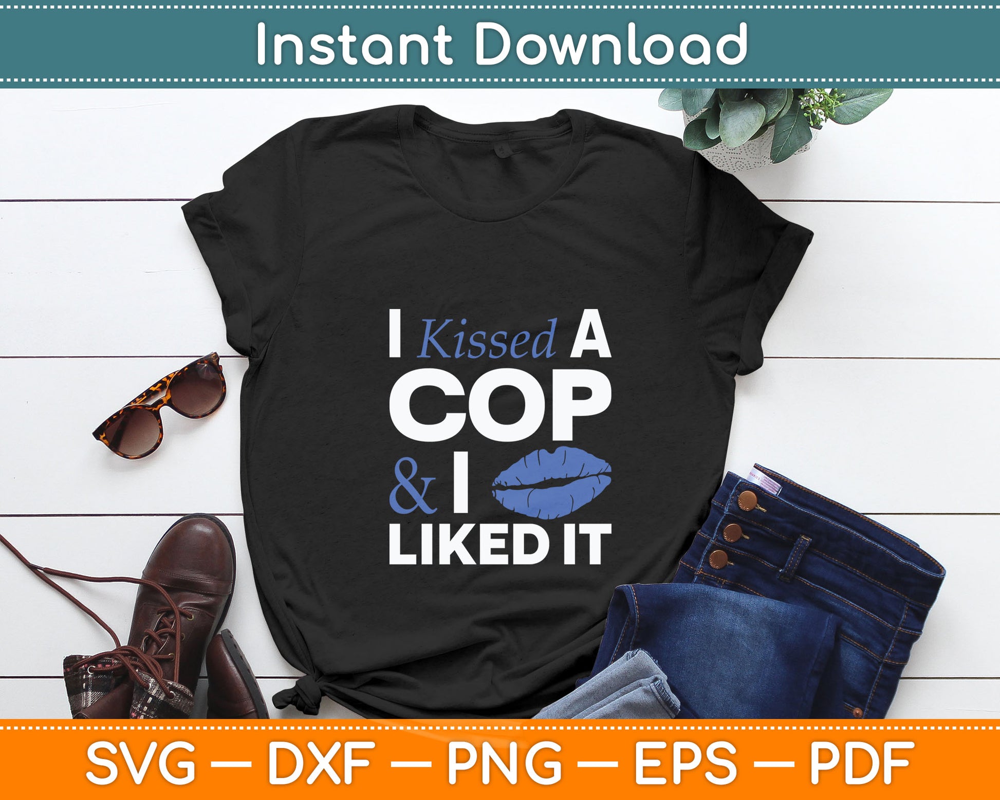 I Kissed A Cop Funny Police Officers Wife Girlfriend Gift Svg Digital Cutting File