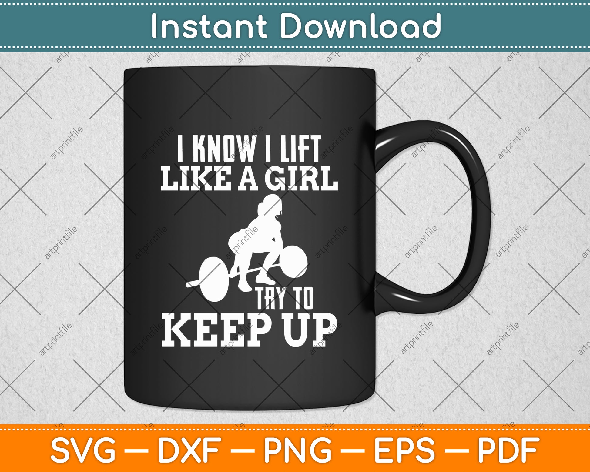 I Know I Lift Like A Girl Try To Keep Up Bodybuilding Svg Digital Cutting File