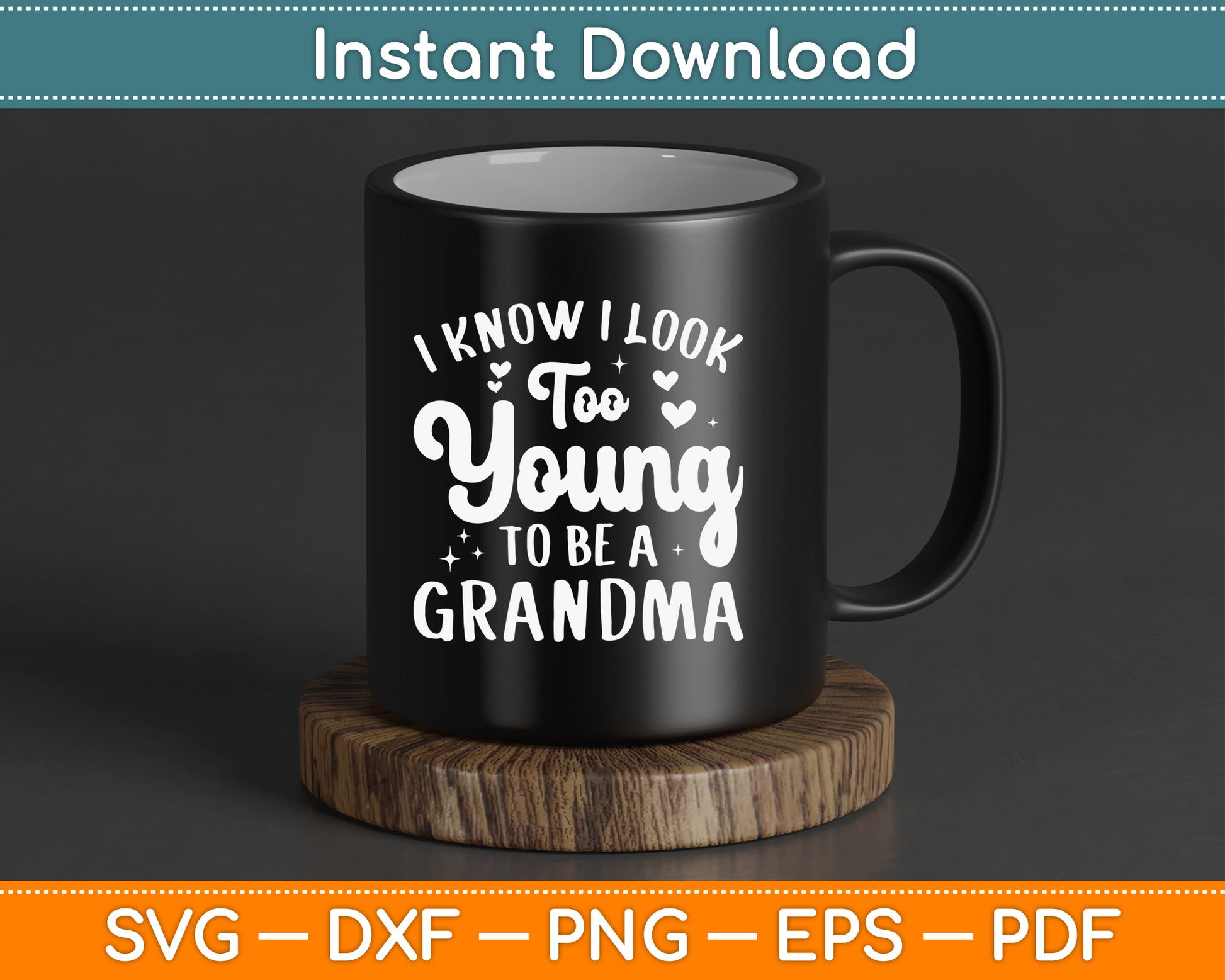 I Know I Look Too Young To Be A Grandma Funny SVG Digital Cutting File
