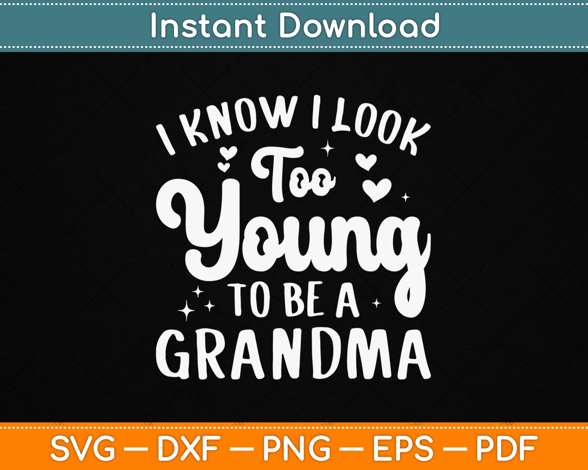 I Know I Look Too Young To Be A Grandma Funny SVG Digital Cutting File