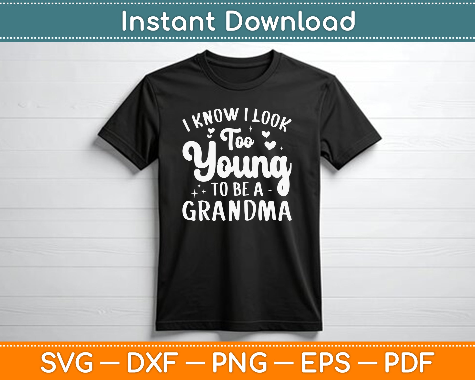 I Know I Look Too Young To Be A Grandma Funny SVG Digital Cutting File