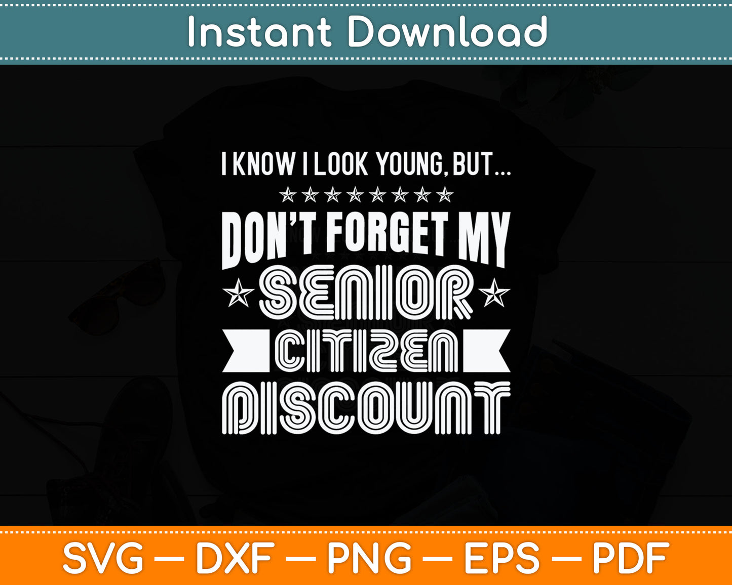 I Know I Look Young But Don't Forget My Senior Citizen Birthday Svg Digital Cutting File