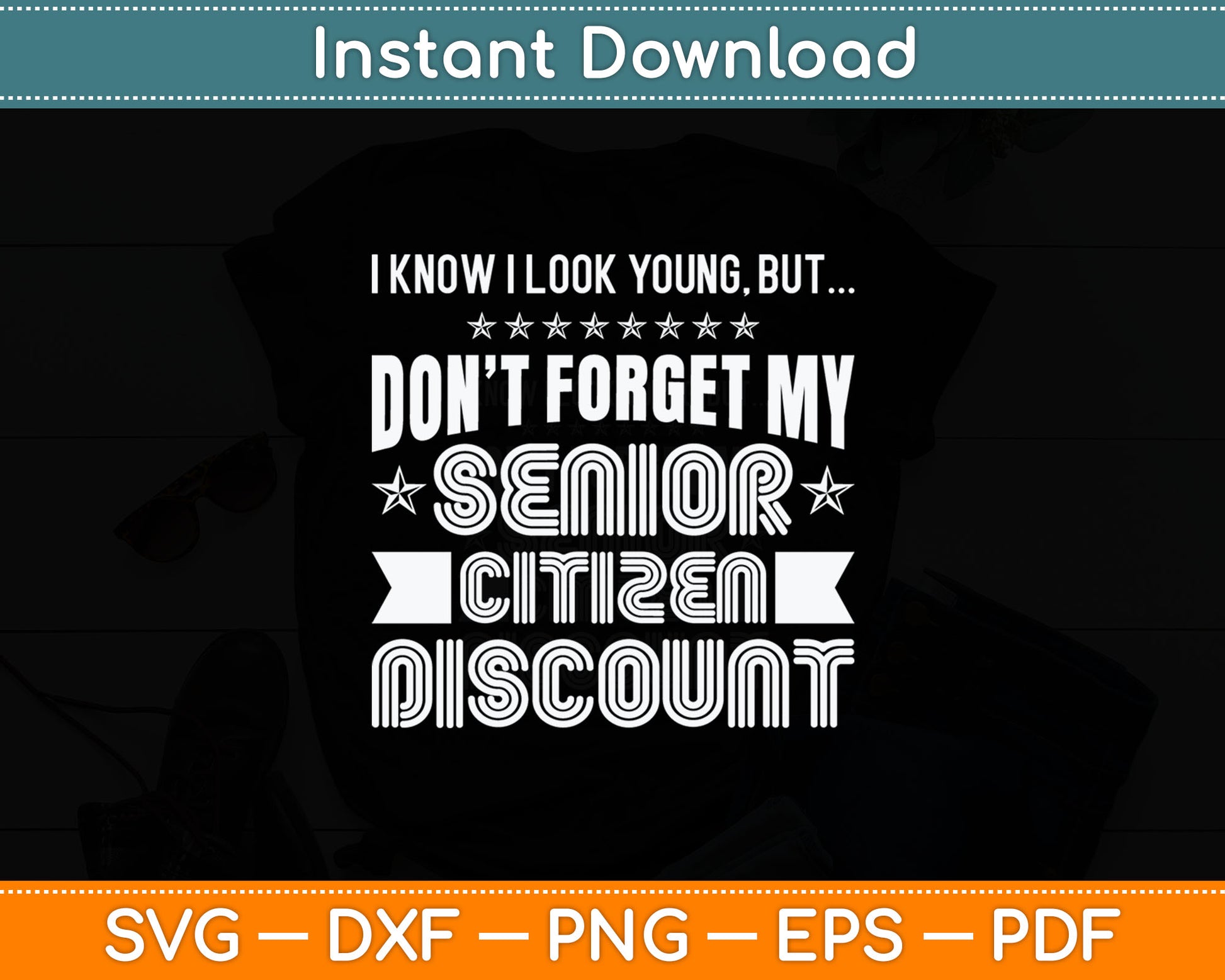 I Know I Look Young But Don't Forget My Senior Citizen Birthday Svg Digital Cutting File
