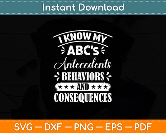 I Know My ABC's Antecedents Behaviors & Consequences Svg Digital Cutting File
