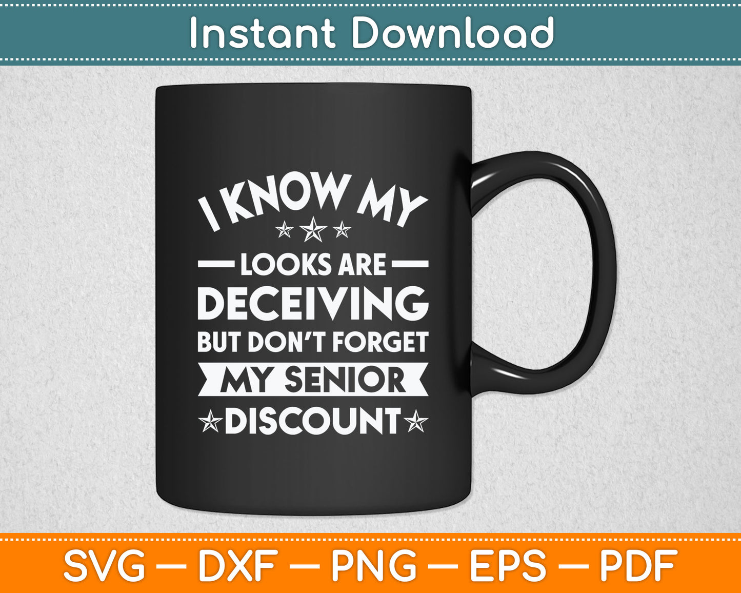 I Know My Looks Are Deceiving But Don't Forget My Senior Discount Svg Cutting File