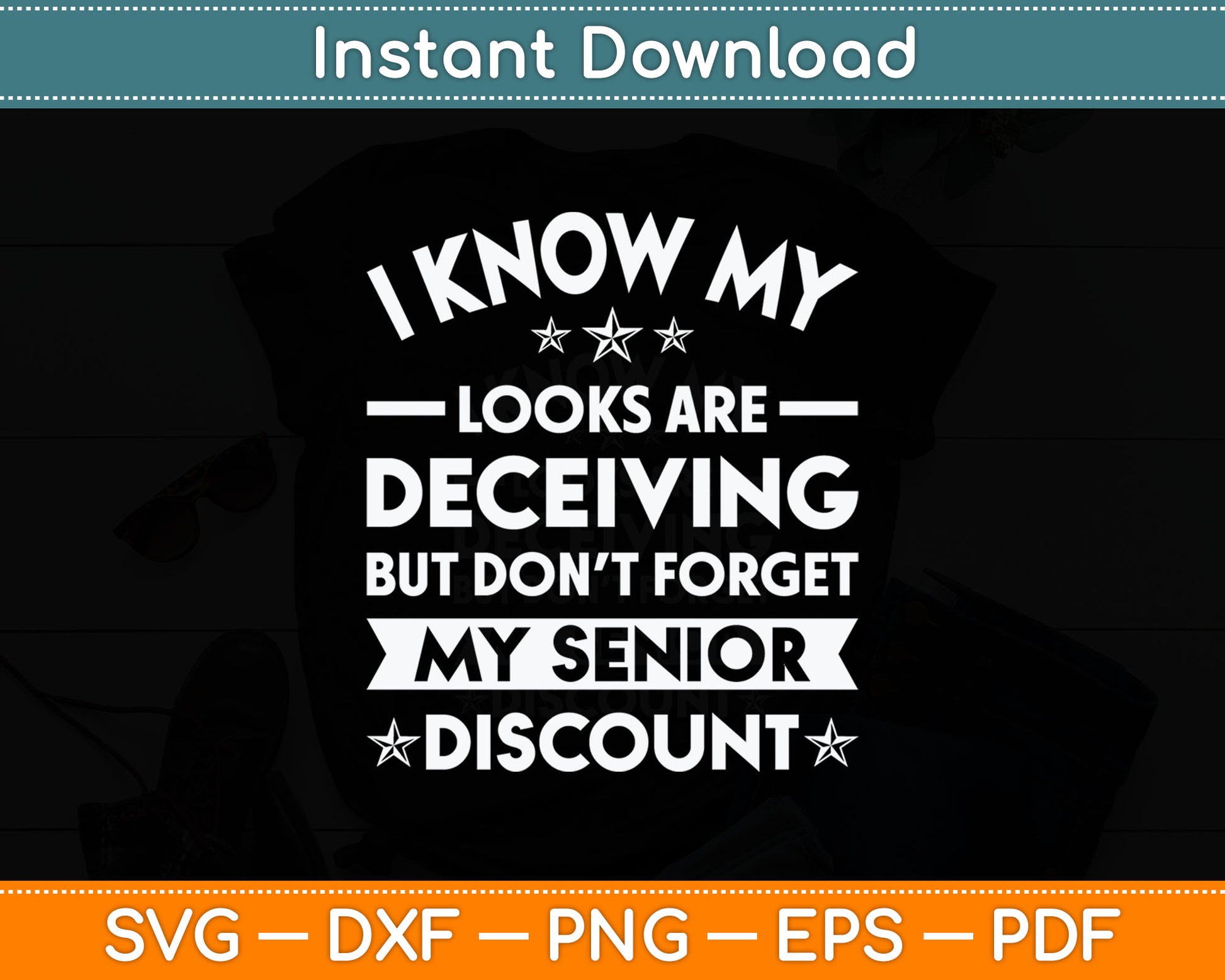 I Know My Looks Are Deceiving But Don't Forget My Senior Discount Svg Cutting File