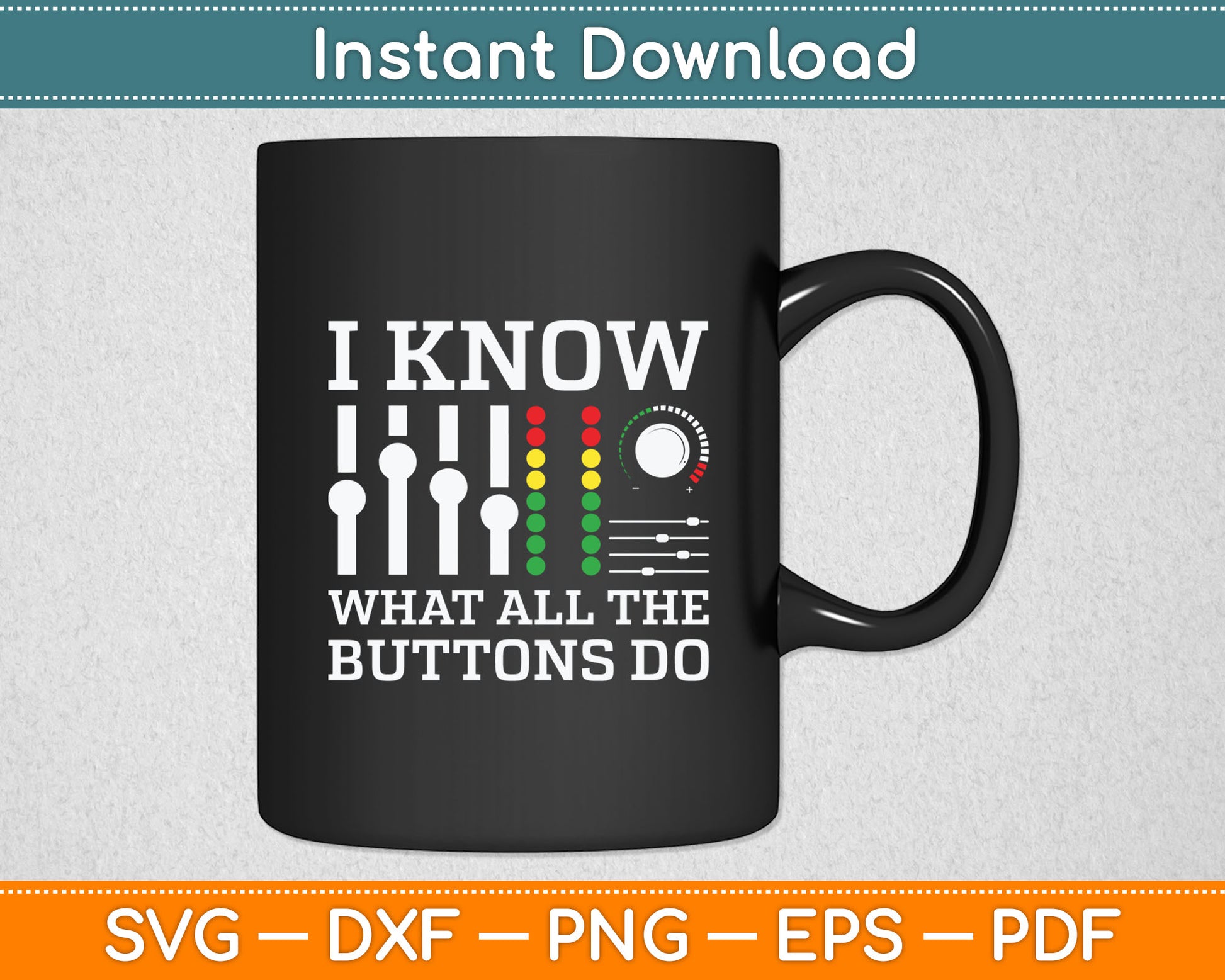 I Know What All The Buttons Do Cool & Funny Music Svg Digital Cutting File