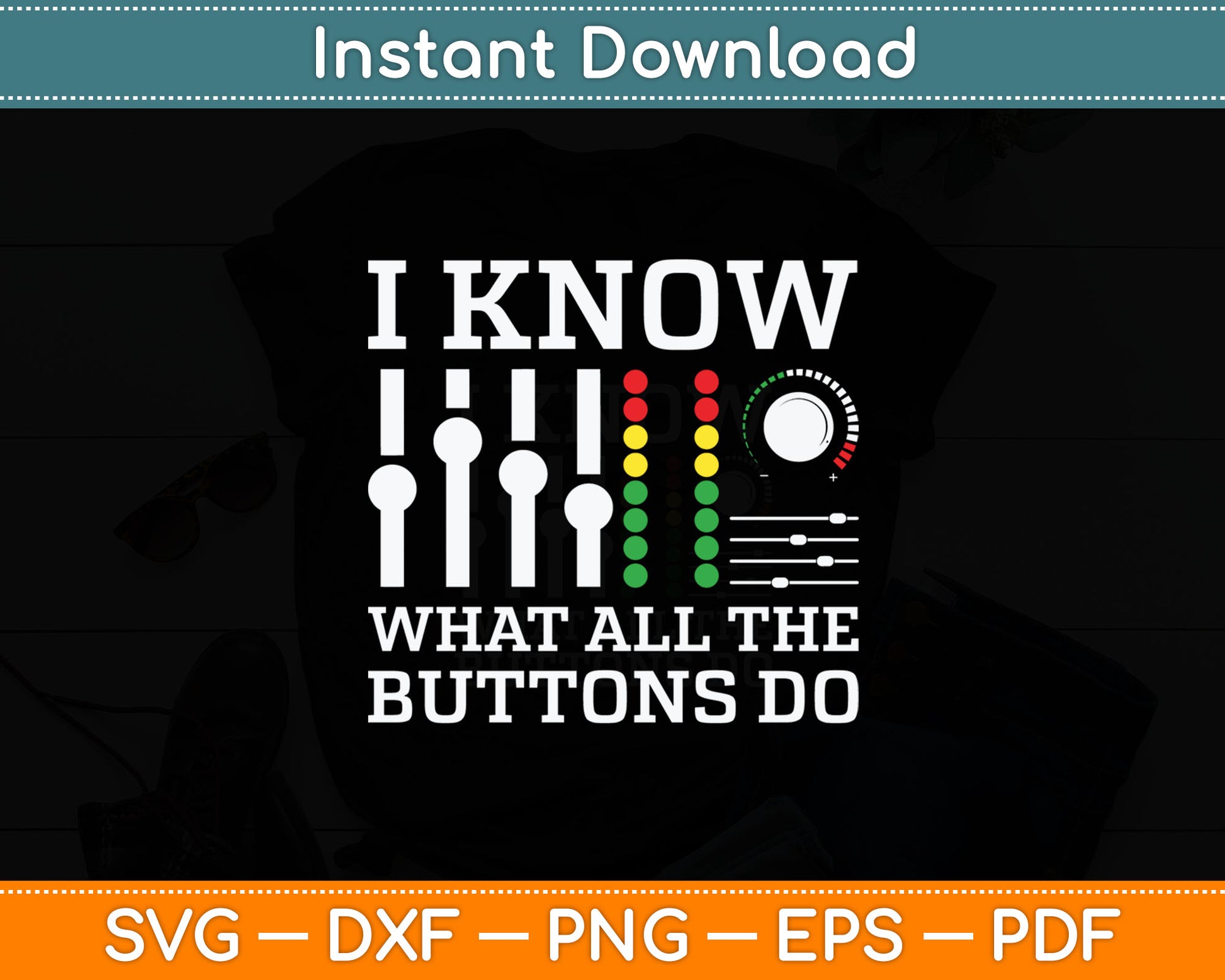 I Know What All The Buttons Do Cool & Funny Music Svg Digital Cutting File
