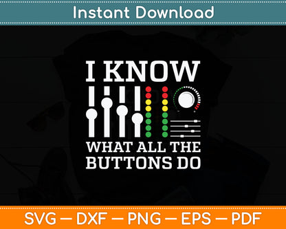 I Know What All The Buttons Do Cool & Funny Music Svg Digital Cutting File