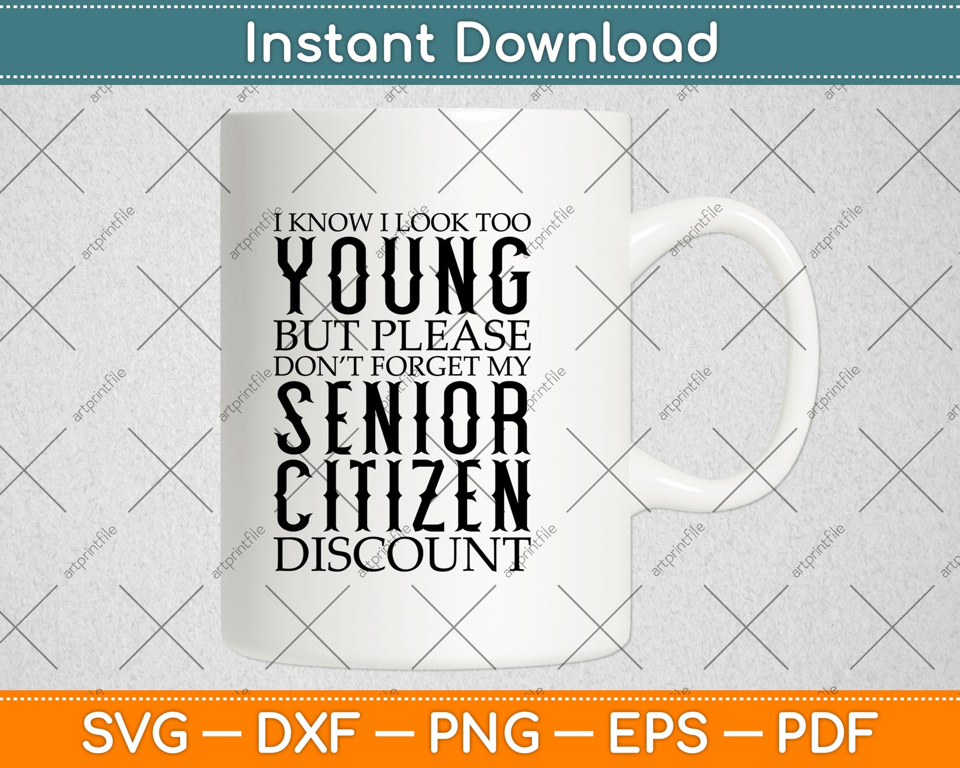 I Know I Look Too Young Funny Senior Citizen Svg Digital Cutting File