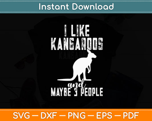 I Like Kangaroos Maybe 3 People Sarcasm Kangaroo Lover Funny Svg Digital Cutting File