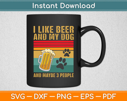 I Like Beer My Dog And Maybe 3 People Funny Dog SVG PNG Digital Cutting File