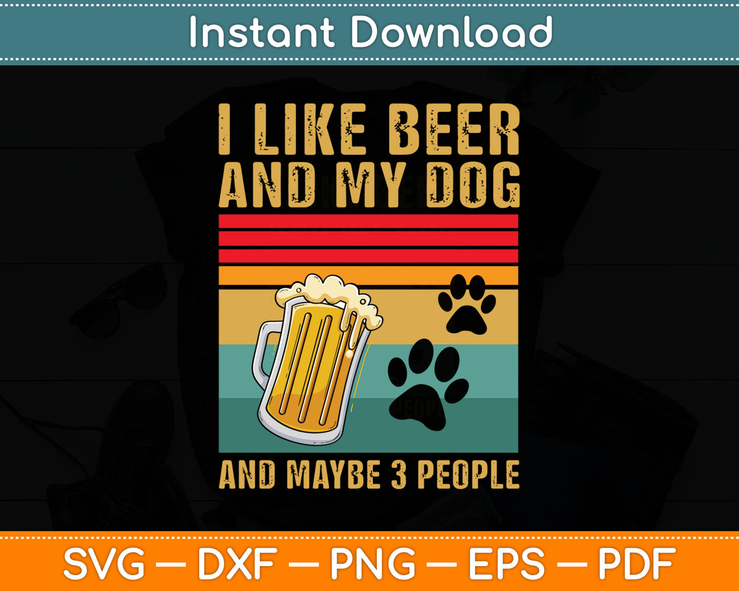 I Like Beer My Dog And Maybe 3 People Funny Dog SVG PNG Digital Cutting File