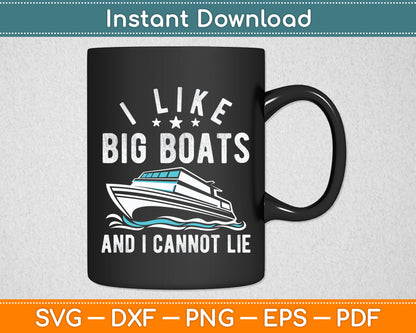 I Like Big Boats And I Cannot Lie Boating Lover Svg Digital Cutting File