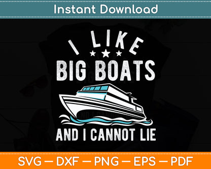 I Like Big Boats And I Cannot Lie Boating Lover Svg Digital Cutting File