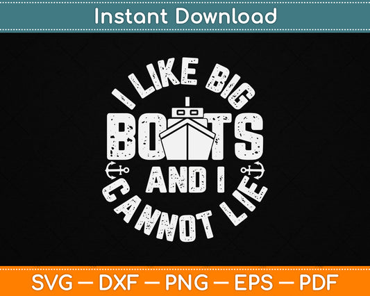 I Like Big Boats and I Cannot Lie Funny Cruise Ship SVG File