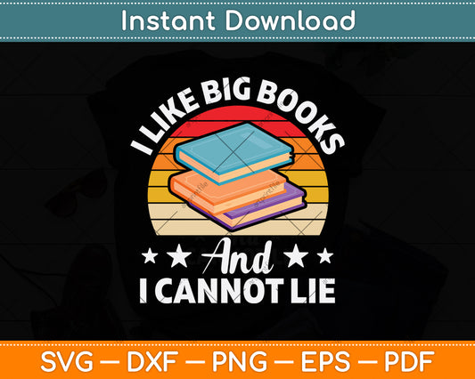 I Like Big Books And I Cannot Lie Svg Digital Cutting File