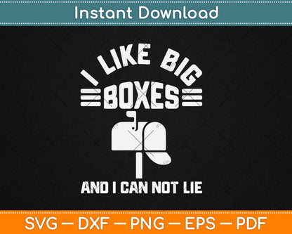 I Like Big Boxes And I Can Not Lie Funny Post Office Svg Digital Cutting File