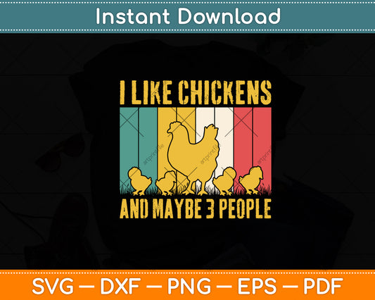 I Like Chickens And Maybe 3 People Chicken Funny Svg Digital Cutting File