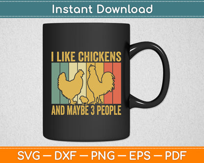 I Like Chickens And Maybe 3 People Funny Svg Png Dxf Digital Cutting File