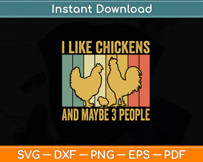 I Like Chickens And Maybe 3 People Funny Svg Png Dxf Digital Cutting File