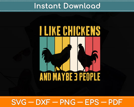 I Like Chickens And Maybe 3 People Funny Svg Digital Cutting File