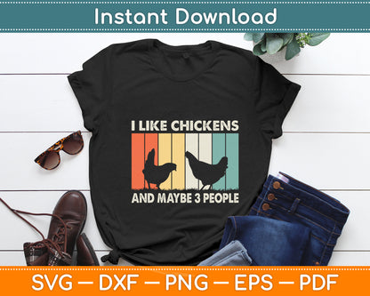 I Like Chickens And Maybe 3 People Funny Svg Digital Cutting File