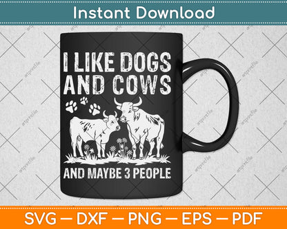 I Like Cows And Dogs And Maybe 3 People Cow Lover Svg Digital Cutting File