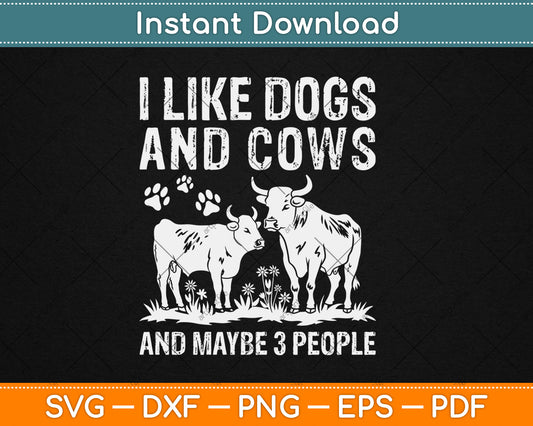 I Like Cows And Dogs And Maybe 3 People Cow Lover Svg Digital Cutting File