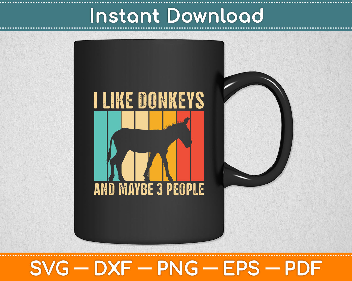 I Like Donkeys And Maybe 3 People Funny Donkey Svg Digital Cutting File