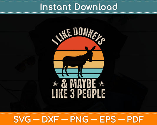 I Like Donkeys And Maybe Like 3 People Donkey Farm Retro Svg Digital Cutting File