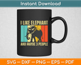 I Like Elephant And Maybe 3 People Vintage Svg Digital Cutting File