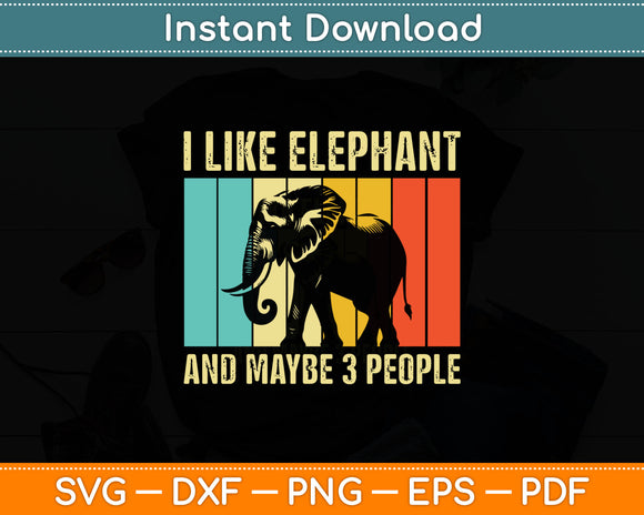 I Like Elephant And Maybe 3 People Vintage Svg Digital Cutting File