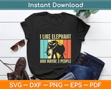 I Like Elephant And Maybe 3 People Vintage Svg Digital Cutting File