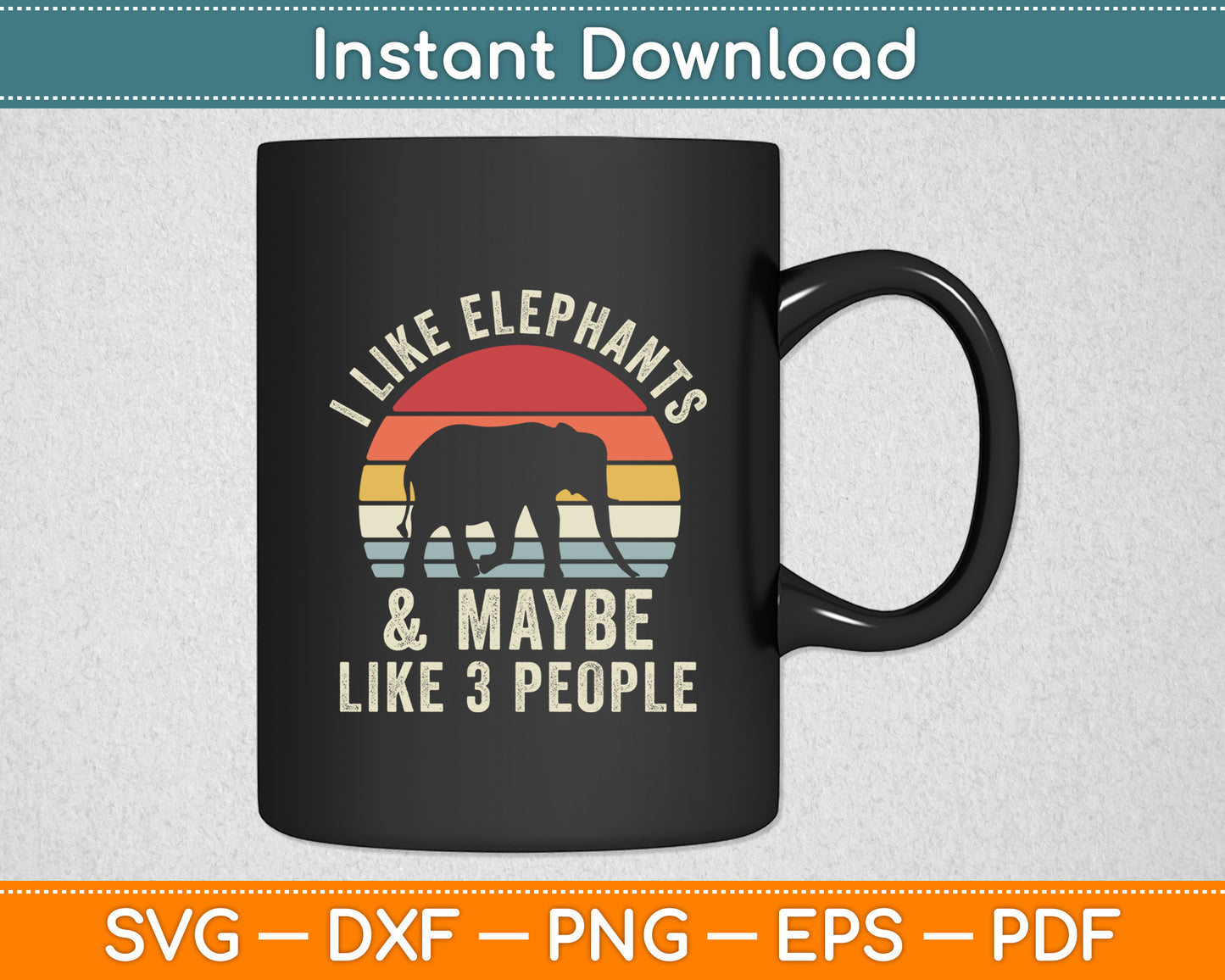 I Like Elephants And Maybe Like 3 People Elephant Retro Svg Design Digital Cutting File