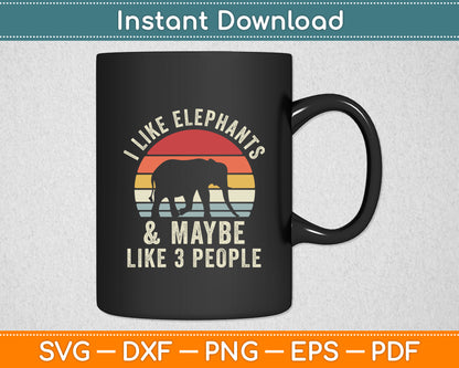 I Like Elephants And Maybe Like 3 People Elephant Retro Svg Design Digital Cutting File