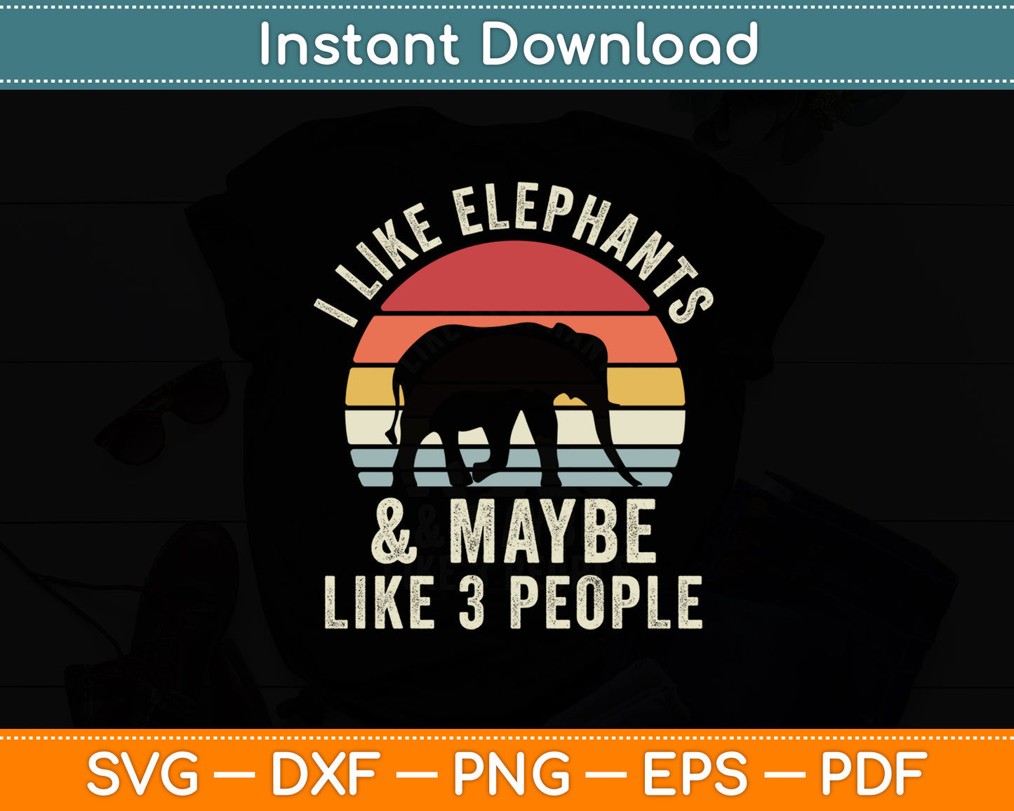 I Like Elephants And Maybe Like 3 People Elephant Retro Svg Design Digital Cutting File