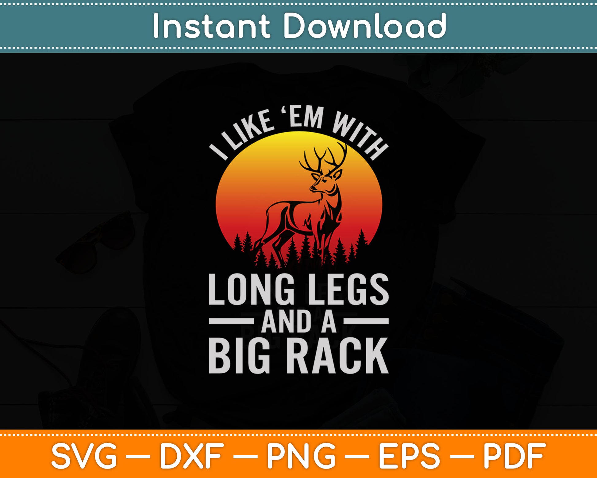 I Like Em With Long Legs And A Big Rack Svg Digital Cutting File