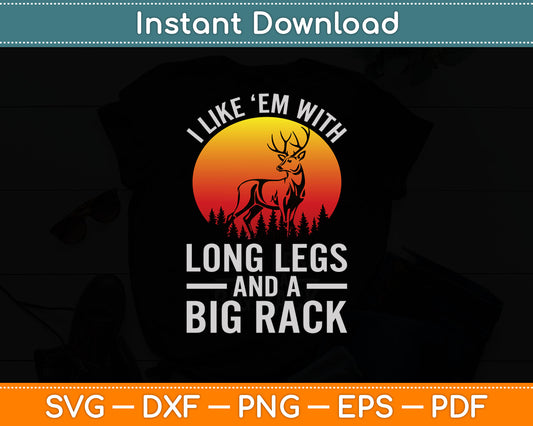 I Like Em With Long Legs And A Big Rack Svg Digital Cutting File
