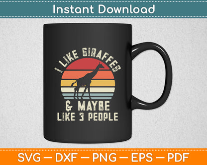 I Like Giraffes and Maybe 3 People Giraffe Lover Retro Funny Svg Digital Cutting File