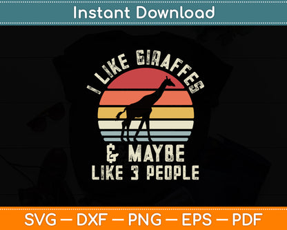 I Like Giraffes and Maybe 3 People Giraffe Lover Retro Funny Svg Digital Cutting File
