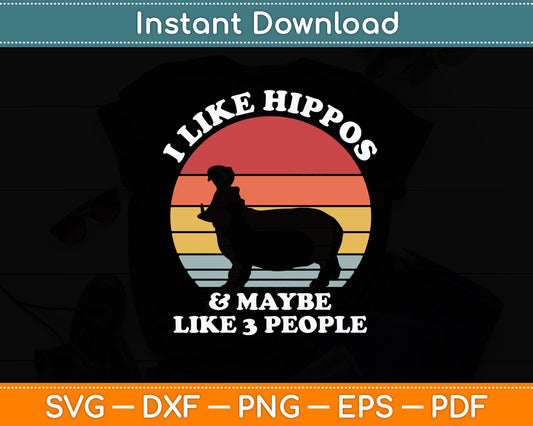I Like Hippos And Maybe Like 3 People Hippo Hippopotamus Svg Png Dxf Cutting File