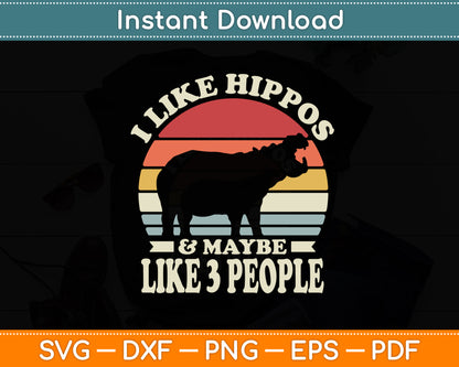 I Like Hippos And Maybe Like 3 People Hippopotamus Svg Png Dxf Cutting File