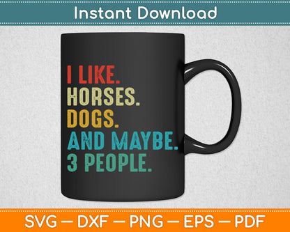 I Like Horses Dogs & Maybe 3 People Horse Rider Dog Lover SVG Digital Cutting File