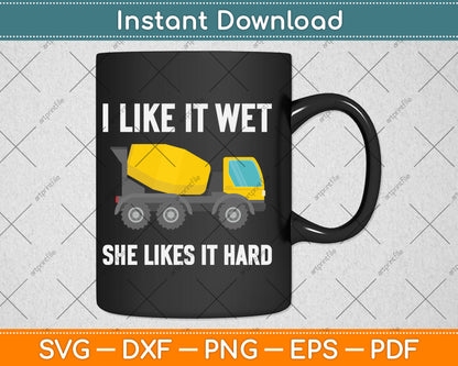 I Like It Wet She Likes It Hard Cement Concrete Finisher Svg Digital Cutting File