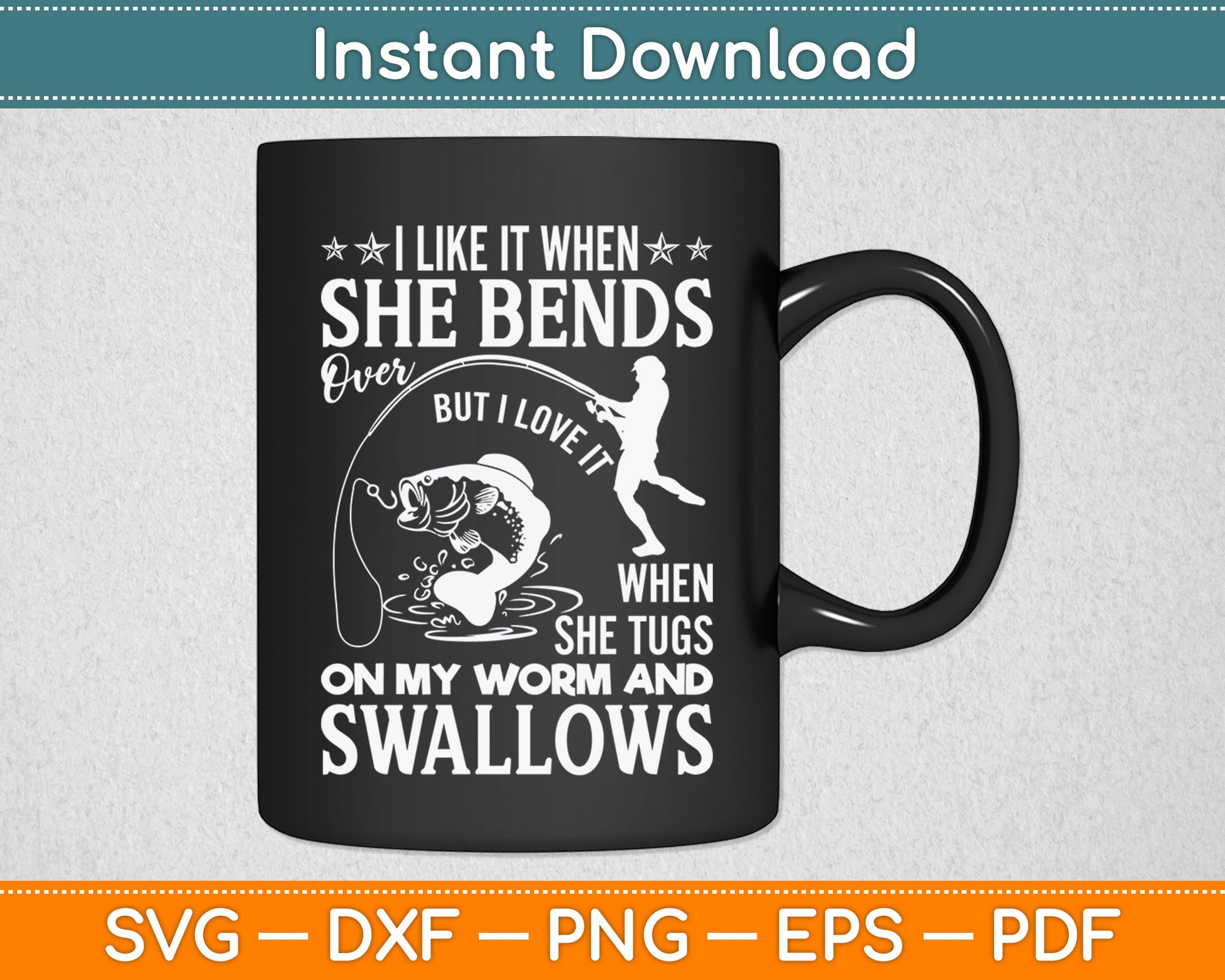 I Like It When She Bends Over Fishing Dad Funny Father's Day Svg Digital Cutting File