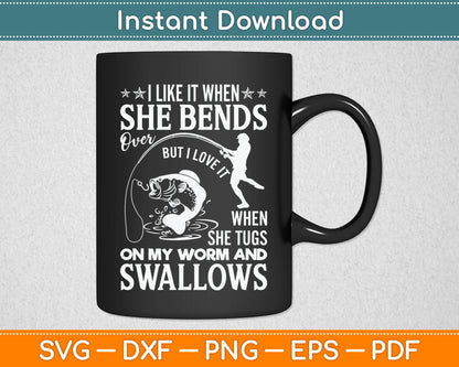 I Like It When She Bends Over Fishing Dad Funny Father's Day Svg Digital Cutting File