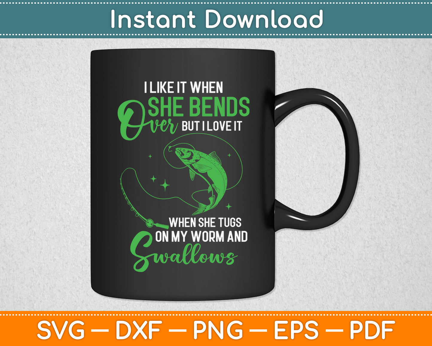 I Like It When She Bends Over Funny Fishing Svg Digital Cutting File
