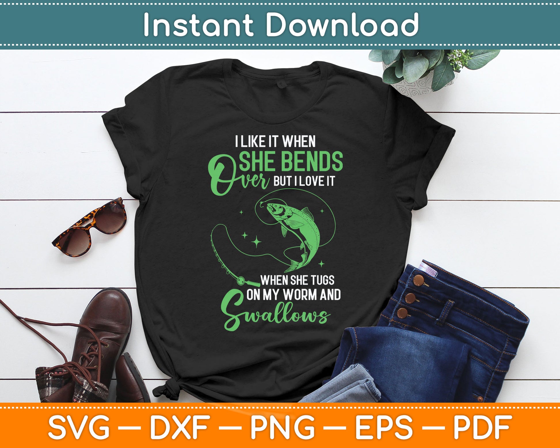 I Like It When She Bends Over Funny Fishing Svg Digital Cutting File