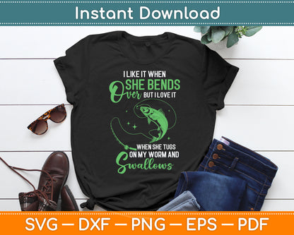 I Like It When She Bends Over Funny Fishing Svg Digital Cutting File